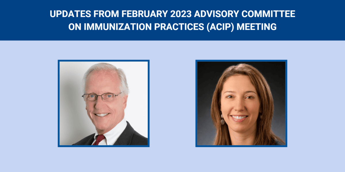 Webinar - Updates from February 2023 Advisory Committee on Immunization Practices ACIP Meeting