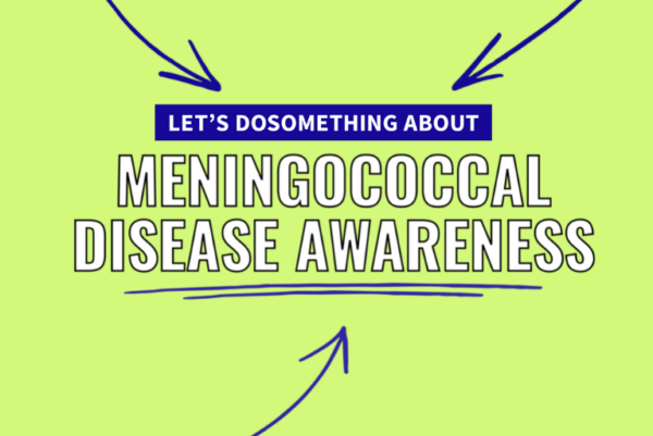 Green background with blue arrows pointing at text stating: Let's DoSomething about Meningococcal Disease Awareness