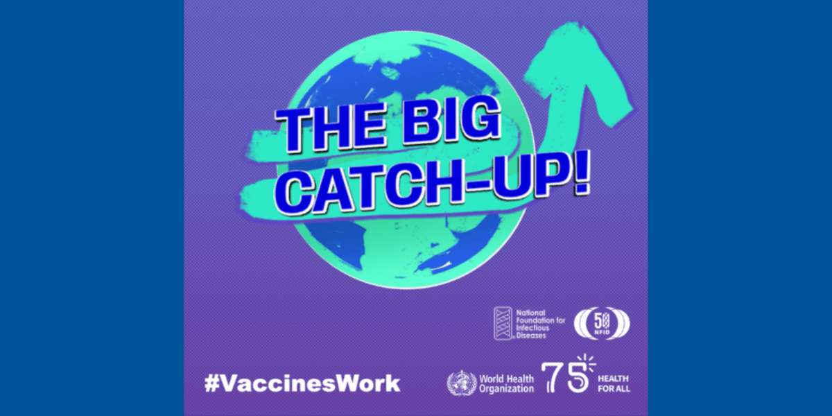 World Immunization Week 2023 - The Big Catch-up!