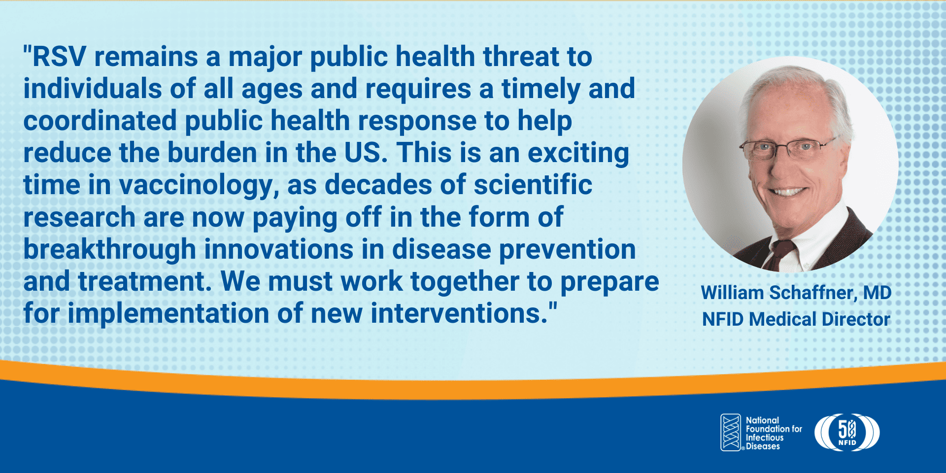 RSV remains a major public health threat to individuals of all ages and requires a timely and coordinated public health response to help reduce the burden in the US. This is an exciting time in vaccinology, as decades of scientific research are now paying off in the form of breakthrough innovations in disease prevention and treatment. We must work together to prepare for implementation of new interventions.