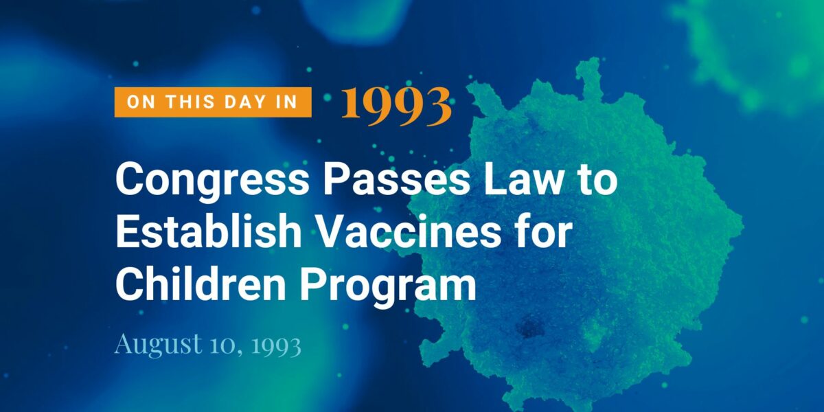 On this day in 1993 Congress establishes law to establish Vaccines for Children program