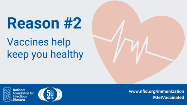 Reason #2: Vaccines help keep you healthy