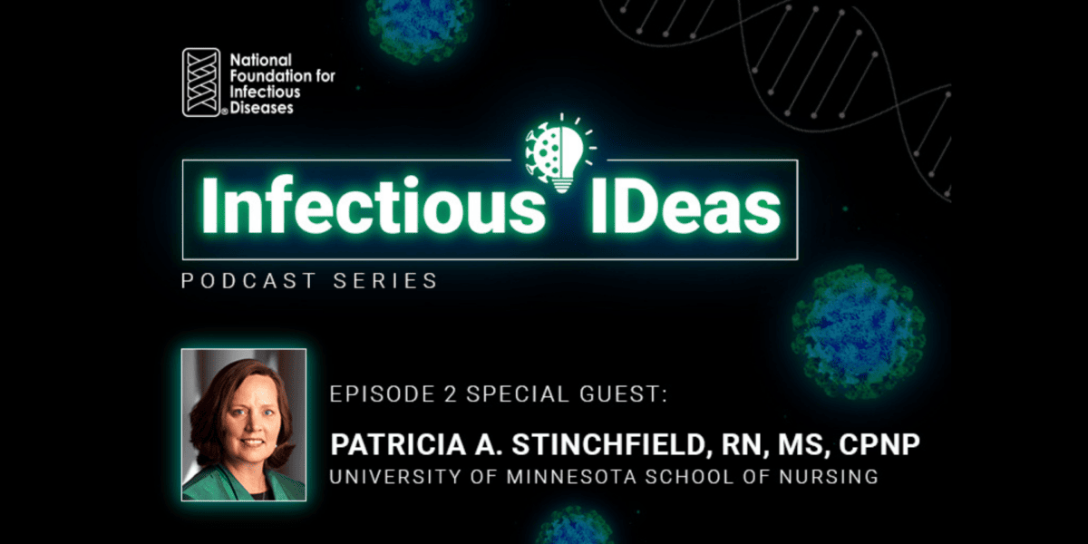 Special Guest Patricia A. Stinchfield, RN, MS, CPNP on Infectious IDeas podcast