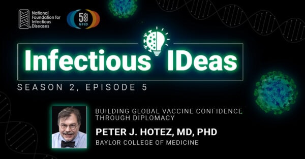 Building Global Vaccine Confidence Through Diplomacy with Peter J. Hotez, MD, PhD
