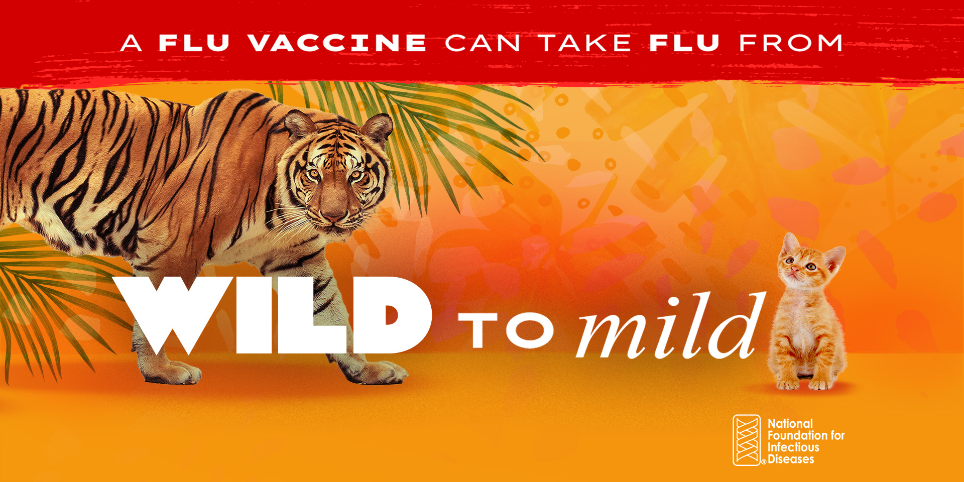 Graphic showing a large tiger beside a small orange kitten against a bright orange background. Text reads, “A flu vaccine can take flu from WILD to mild”