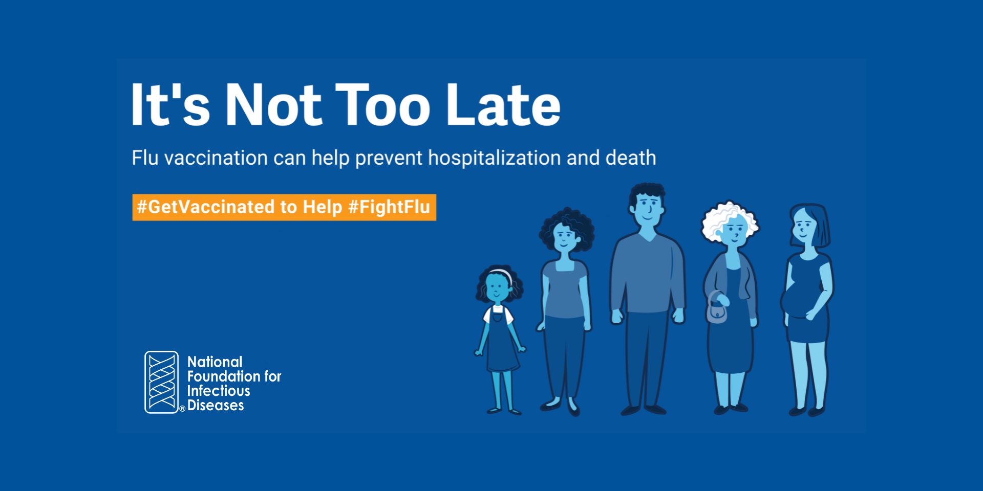 Una ilustración muestra a personas de diferentes edades de pie juntas, desde un niño hasta adultos mayores sobre un fondo azul. El texto dice: "No es demasiado tarde. La vacunación contra la gripe puede ayudar a prevenir la hospitalización y la muerte", con "#GetVaccinated to Help #FightFlu" en un recuadro naranja.