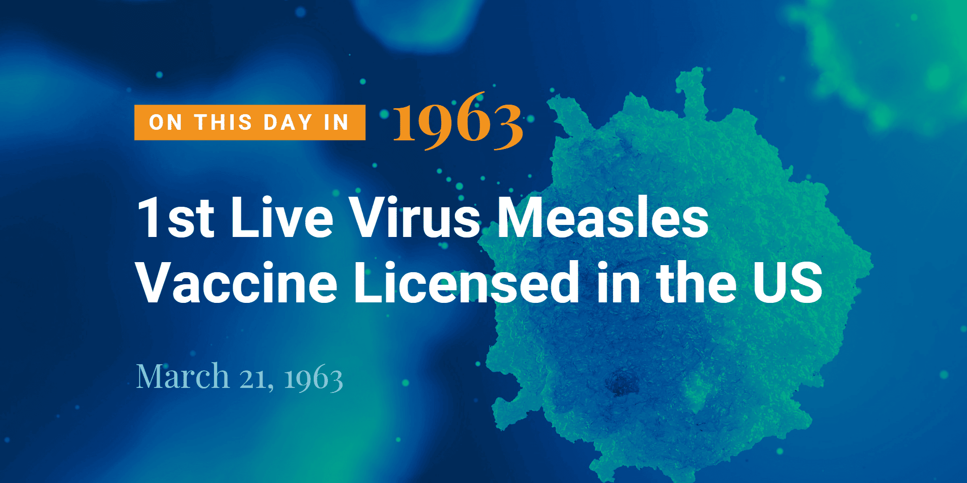 Anniversary of 1st Live Measles Vaccine Licensed in the US on March 21, 1963