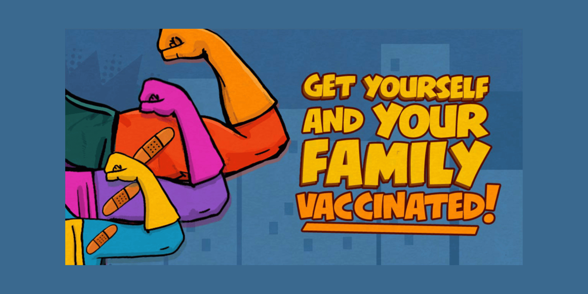 Get Yourself and Your Family Vaccinated!