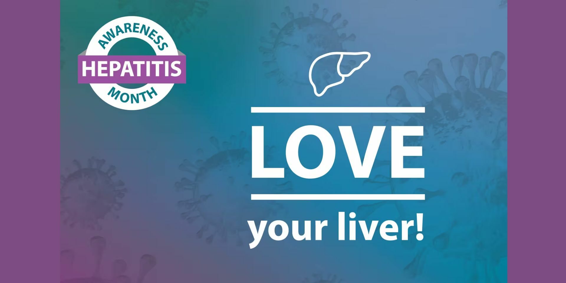Hepatitis-Awareness-Month-Love-Your-Liver-1 Graphic showing a liver: Love you liver!