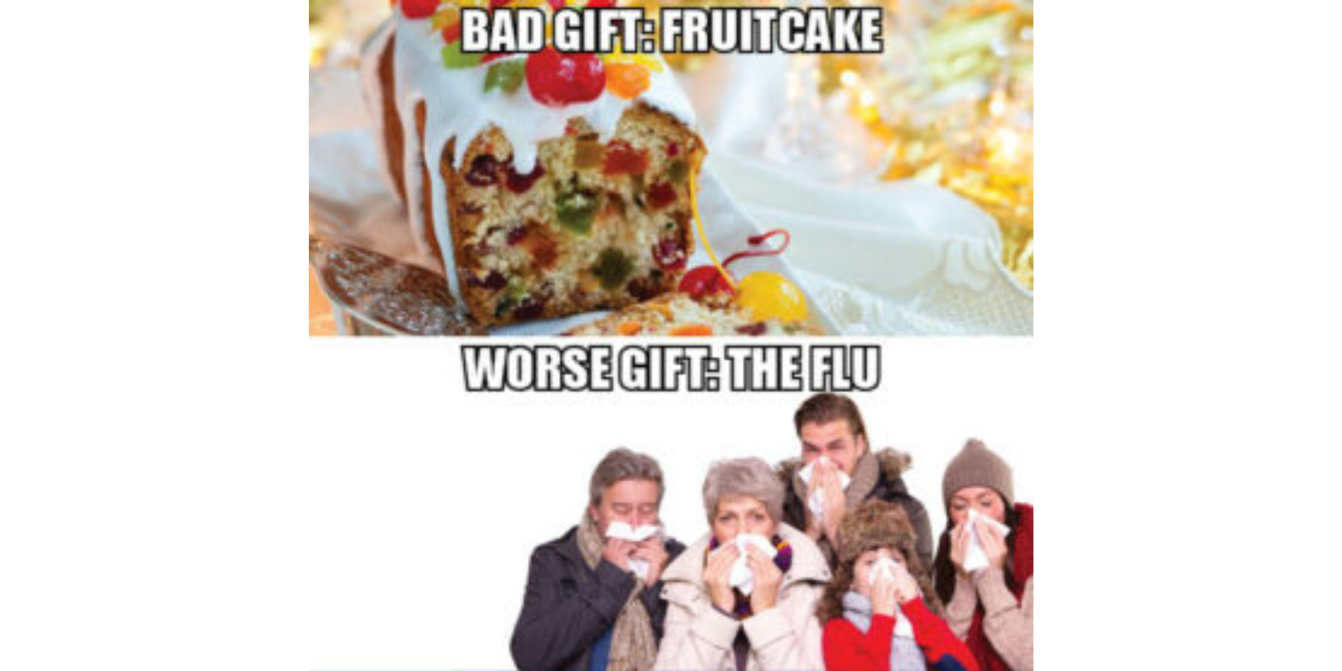 Bad gift: fruitcake; Worse gift: the flu